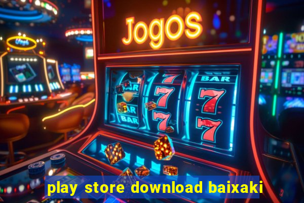 play store download baixaki